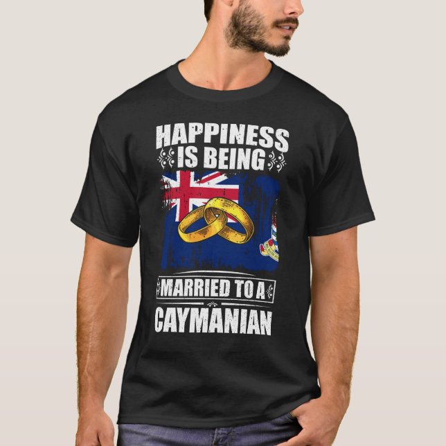 Happiness Is Being Married To A Caymanian  T-Shirt (Front)