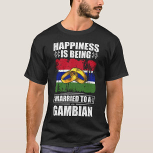 Happiness Is Being Married To A Gambian T-Shirt