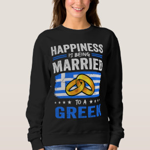 Happiness Is Being Married To A Greek Husband Wife Sweatshirt