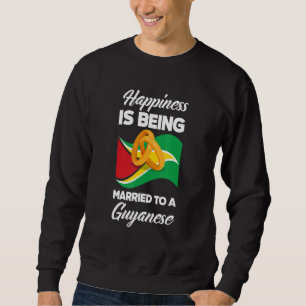 Happiness Is Being Married To A Guyanese Funny Guy Sweatshirt