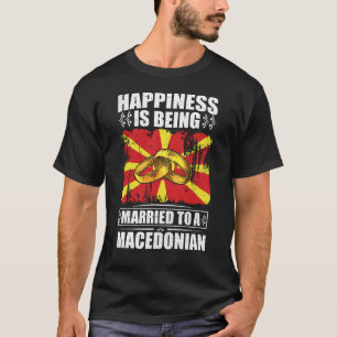 Happiness Is Being Married To A Macedonian  T-Shirt