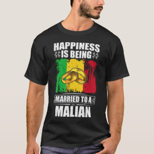 Happiness Is Being Married To A Malian T-Shirt