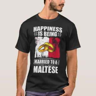 Happiness Is Being Married To A Maltese T-Shirt