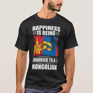 Happiness Is Being Married To A Mongolian T-Shirt