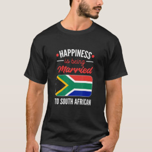 Happiness Is Being Married To A South African T-Shirt