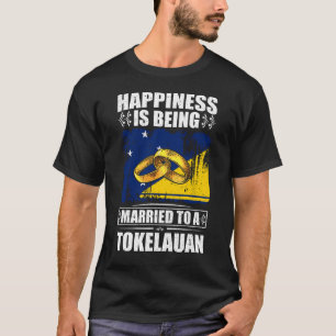 Happiness Is Being Married To A Tokelauan T-Shirt