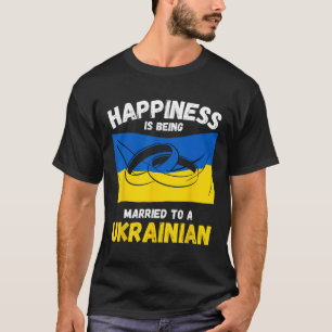 Happiness Is Being Married To A Ukrainian T-Shirt