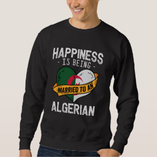 Happiness Is Being Married To An Algerian Wife Hus Sweatshirt