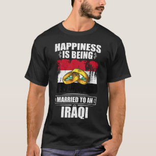 Happiness Is Being Married To An Iraqi T-Shirt