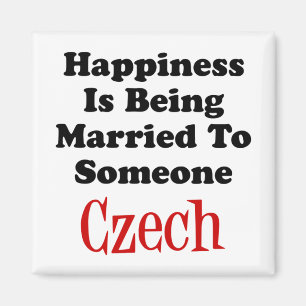 Happiness Is Being Married To Someone Czech Magnet
