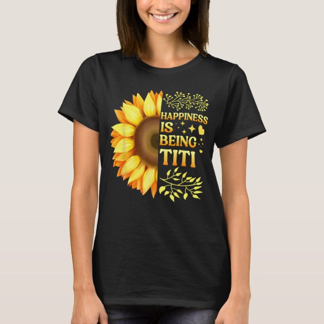 Happiness Is Being Titi Grandma To Be Sunflower Mo T-Shirt (Front)