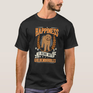 Happiness Is Being With Goldendoodles   T-Shirt