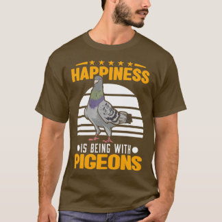 Happiness Is Being With Pigeons Dove 5 T-Shirt