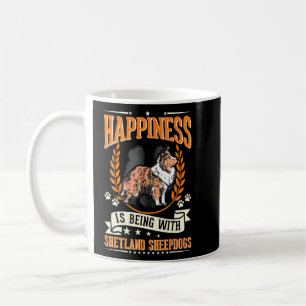 Happiness Is Being With Shetland Sheepdogs Sheltie Coffee Mug