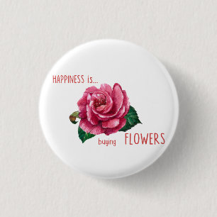 Happiness is buying flowers 3 cm round badge
