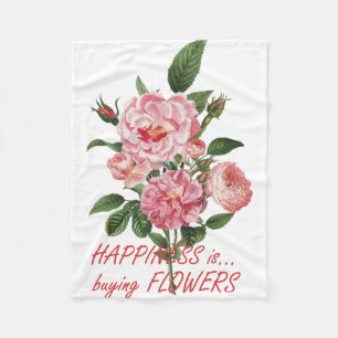 Happiness is buying flowers fleece blanket
