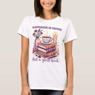Happiness Is Coffee And A Good Book T-Shirt