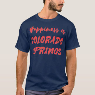 Happiness is Colorado Springs T-Shirt