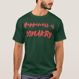 Happiness is Conakry T-Shirt