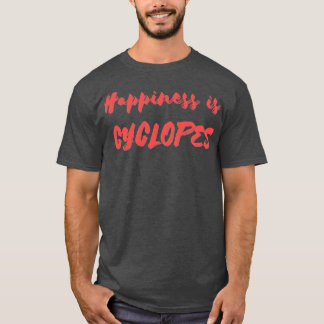 Happiness is Cyclopes T-Shirt