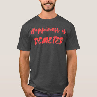 Happiness is Demeter T-Shirt