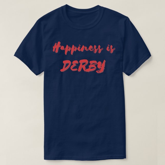 Happiness is Derby T-Shirt (Design Front)
