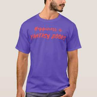 Happiness is Fantasy Books T-Shirt