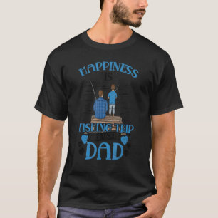 Happiness Is Fishing Trip Fisher Fish Fisherman Fi T-Shirt