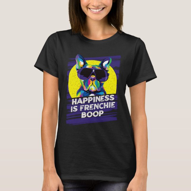 Happiness Is Frenchie Boop  French Bulldog Humor T-Shirt (Front)