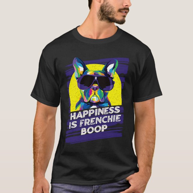 Happiness Is Frenchie Boop  French Bulldog Humor T-Shirt (Front)