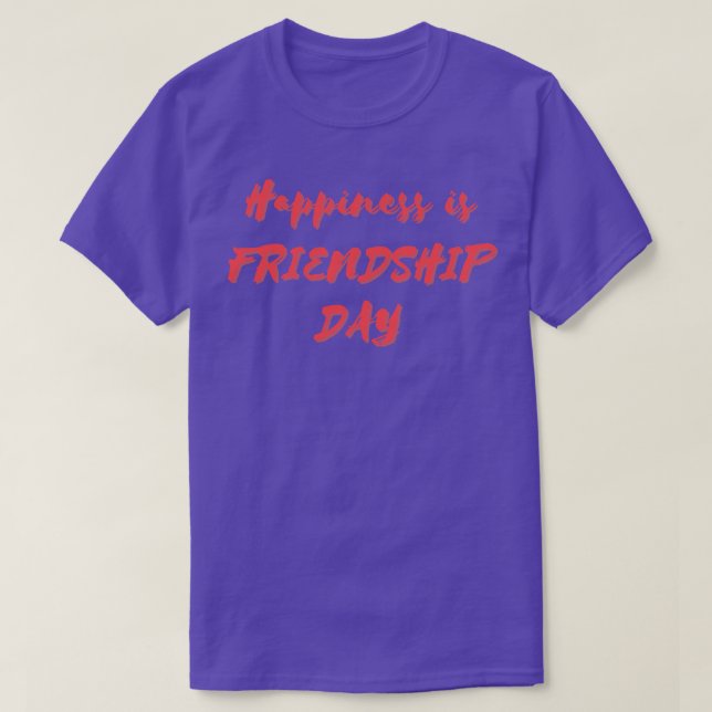 Happiness is Friendship Day T-Shirt (Design Front)