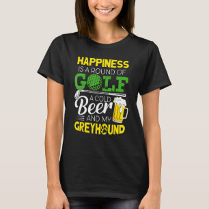 Happiness Is Golf Beer And My Greyhound Shirt Funn
