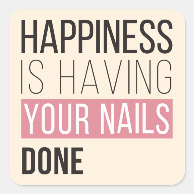 Happiness Is Having Your Nails Done Square Sticker (Front)