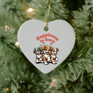 Happiness Is Here Dog Lover Cute Puppy Ceramic Ornament