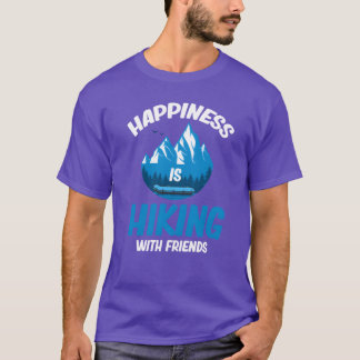 Happiness Is Hiking With Friends Hiker Adventure f T-Shirt