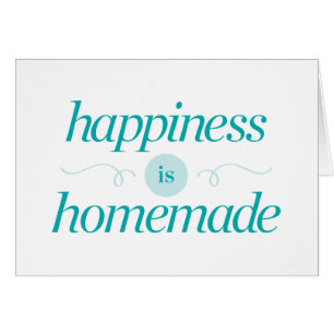 Happiness is Homemade