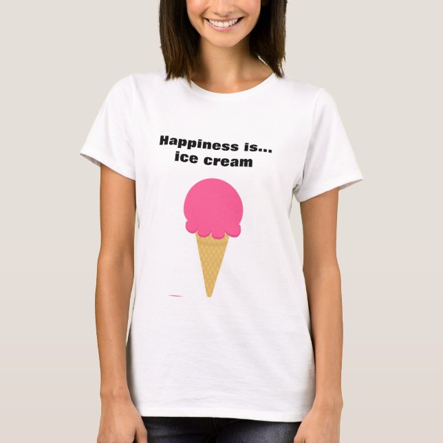 Happiness Is Ice Cream Tshirts (Front)