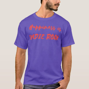 Happiness is Indie Rock T-Shirt