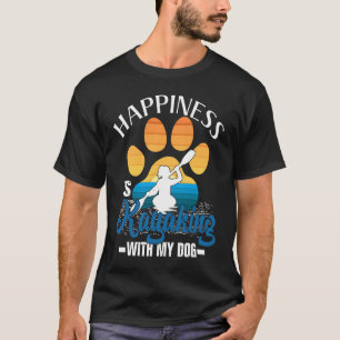 Happiness Is Kayaking With My Dog for Men and Wom T-Shirt
