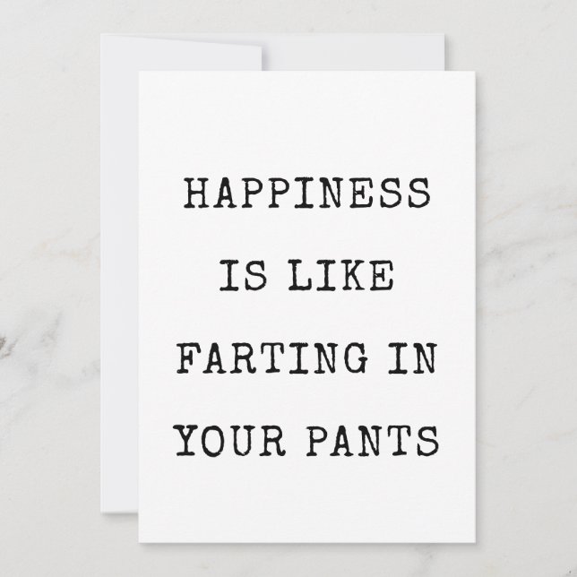 Happiness is like farting in your pants Funny Card (Front)