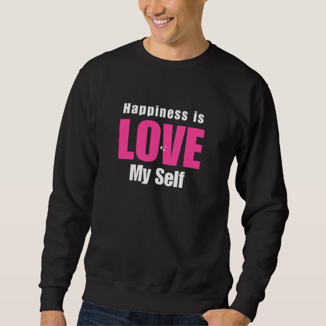 Happiness Is Love My Self Sweatshirt (Front)