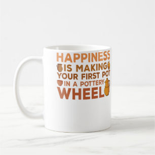 Happiness Is Making Your First Pot In A Pottery Wh Coffee Mug