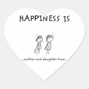 Happiness is Mother and Daughter Time Heart Sticker