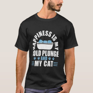Happiness Is My Cold Plunge And My Cat Ice Bath T-Shirt