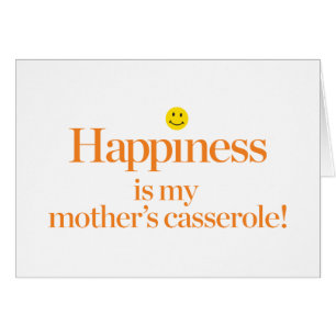 Happiness is My Mother's Casserole