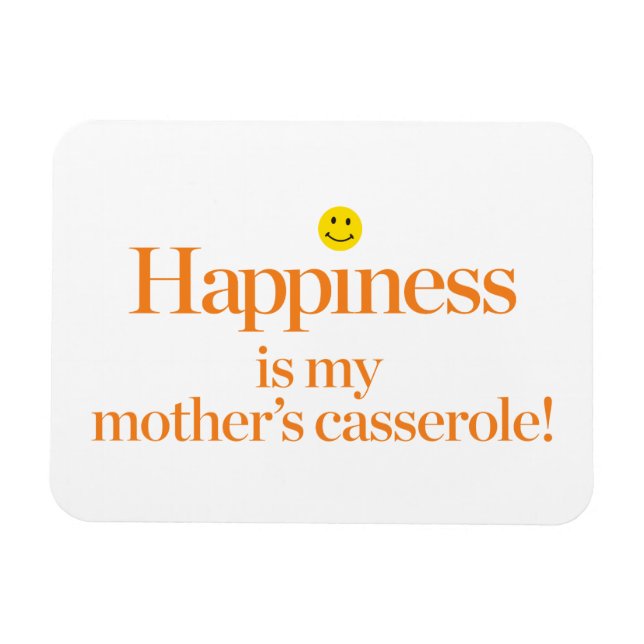Happiness is My Mother's Casserole Magnet (Horizontal)