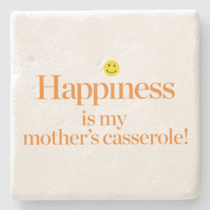Happiness is My Mother's Casserole Stone Coaster