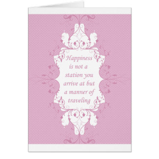 Happiness Is Not A Station You Arrive At