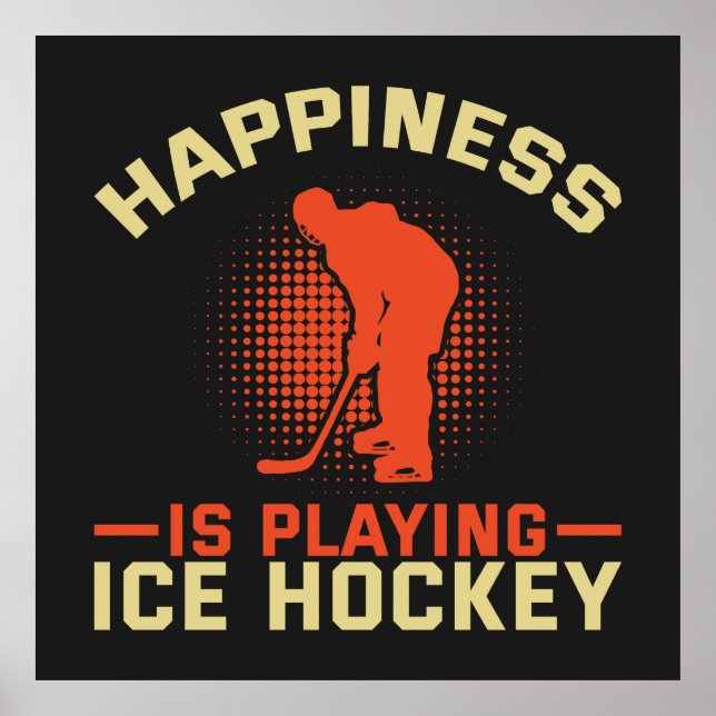 Happiness is Playing Ice Hockey Poster (Front)