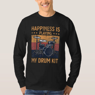 Happiness Is Playing My Drum Kit   Player Drummer  T-Shirt